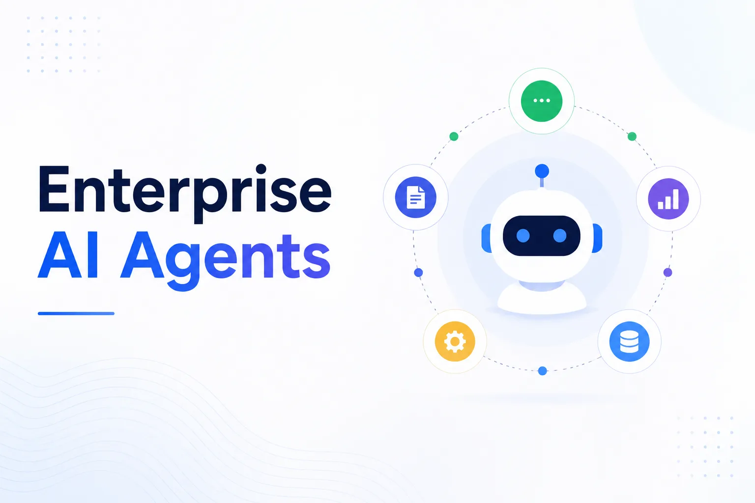 Enterprise AI Agents: Architecture, Use Cases, Benefits, and Implementation Guide